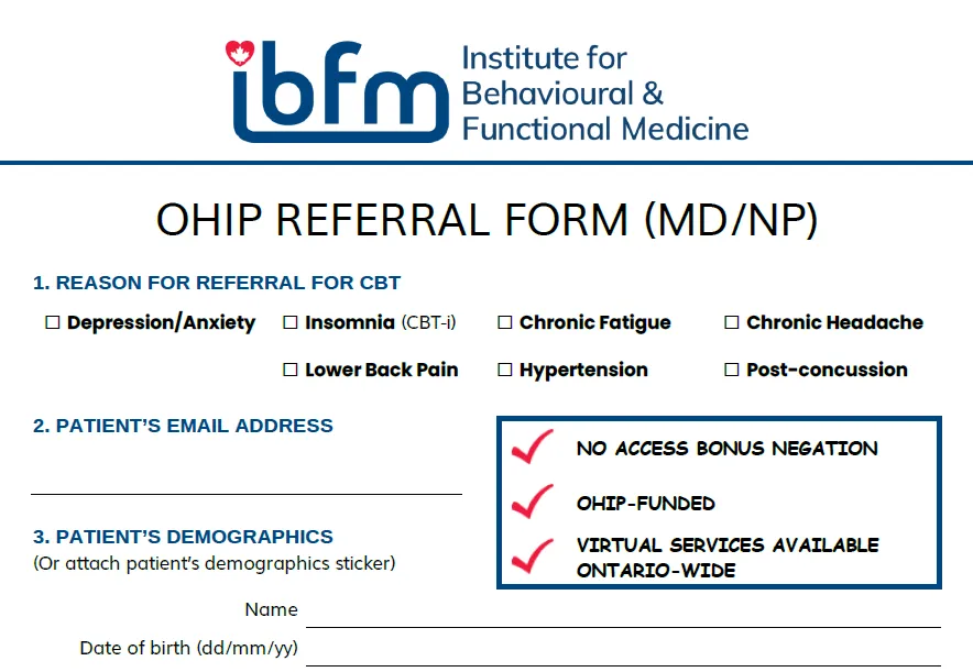 OHIP Referral form for OHIP-funded therapy for insomnia, headache, fatigue, hypertension, post-concussion syndrome and lower back pain IBFM Institute for Behavioural & Functional Medicine Ontario, Canada