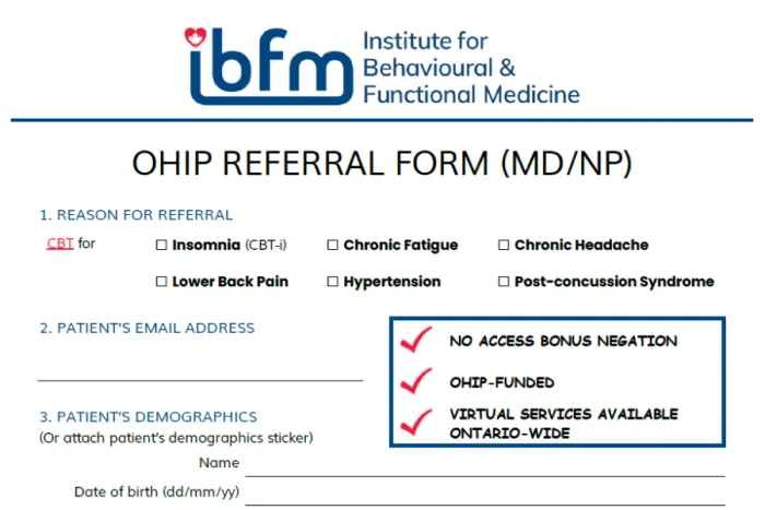 OHIP Referral form for OHIP-funded therapy for insomnia, headache, fatigue, hypertension, post-concussion syndrome and lower back pain IBFM Institute for Behavioural & Functional Medicine Ontario, Canada
